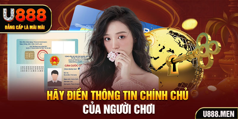 Rút Tiền U888 Đơn Giản Và Nhanh Chóng Cho Người Chơi Mới Hãy điền thông tin chính chủ của người chơi