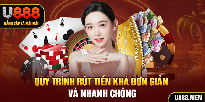 Rút Tiền U888 Đơn Giản Và Nhanh Chóng Cho Người Chơi Mới Quy trình rút tiền khá đơn giản và nhanh chóng