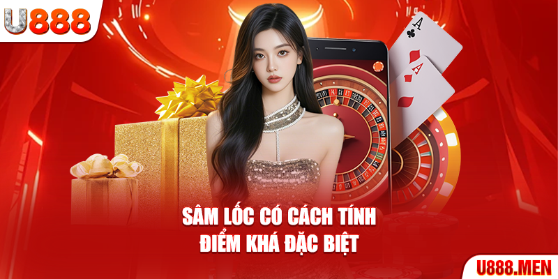 Sâm Lốc có cách tính điểm khá đặc biệt