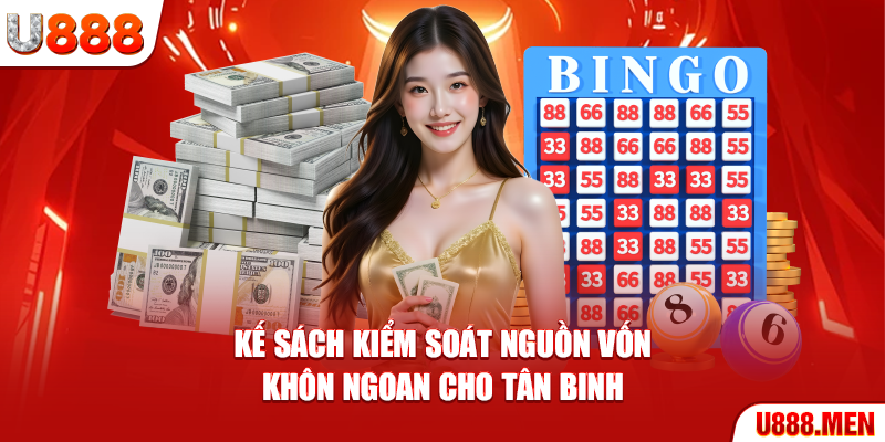 Kế sách kiểm soát nguồn vốn khôn ngoan cho tân binh