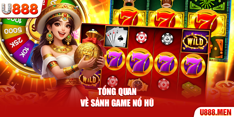 5 Mẹo Quay Hũ Giúp Tăng Nhanh Tỷ Lệ Nổ Thưởng Ổn Định Tổng quan về sảnh game nổ hũ